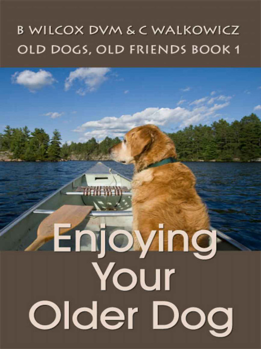 Title details for Enjoying Your Older Dog (Old Dogs, Old Friends Book 1) by Chris Walkowicz - Available